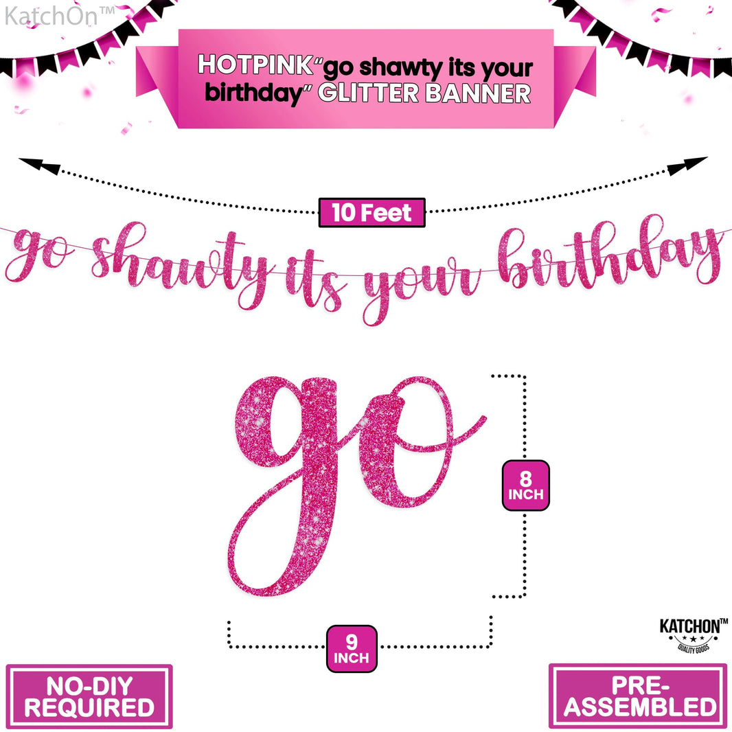 KatchOn, Go Shawty Its Your Birthday Banner - 10 Feet, No DIY | Glitter Pink Birthday Decorations for Women | Funny  Banner for Women | Pink Go Shawty Its Your birthday Decorations for Girls